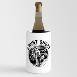 I Hunt Ghost Paranormal Ghost Hunting Ghost Hunter Wine Chiller
