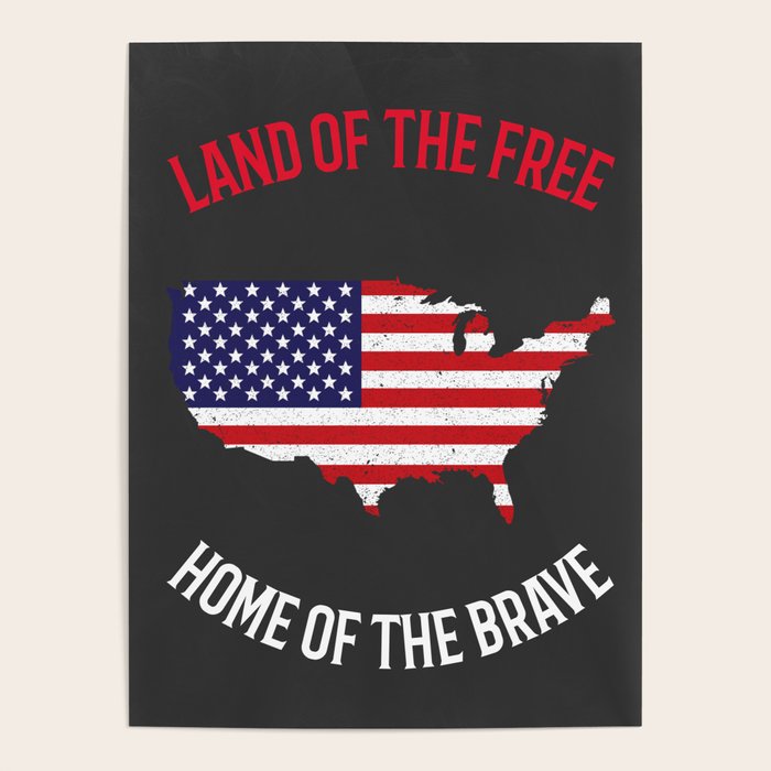 LAND OF THE FREE HOME OF THE BRAVE Poster by artsthetic Society6