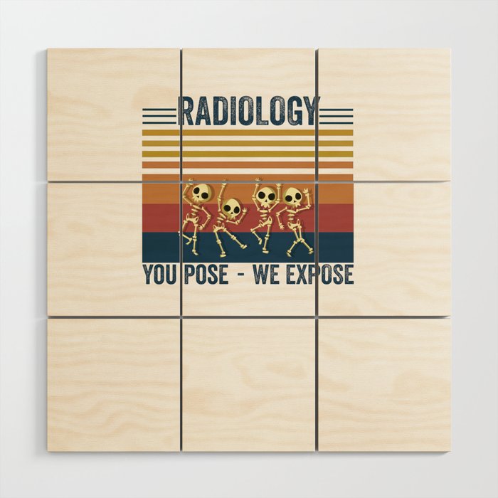 Vintage Radiology You Pose We Expose for X-Ray Rad Tech  Wood Wall Art