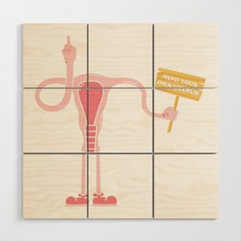 Mind Your Own Uterus Wood Wall Art