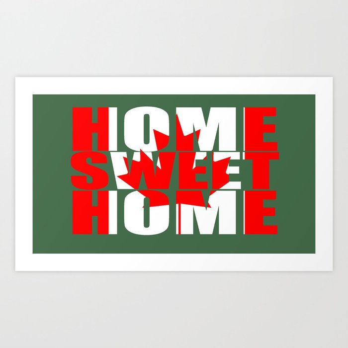 Home Sweet Home (Canada) Art Print