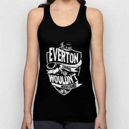 It's an EVERTON Thing You Wouldn't Understand Tank Top | Curated, Evertonthing, Graphicdesign, Everton 