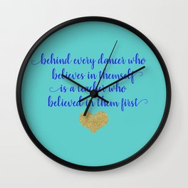 Dance Artwork - Behind Every Dancer Who Believes In Themself Is A Teacher who Believed In Them First Wall Clock