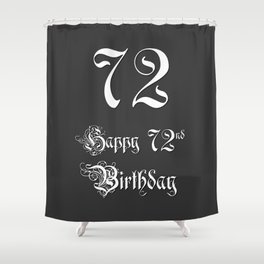 [ Thumbnail: Happy 72nd Birthday - Fancy, Ornate, Intricate Look Shower Curtain ]