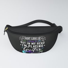 I Might Look Like Im Listening To You But In My Head Im Playing Guitar Fanny Pack
