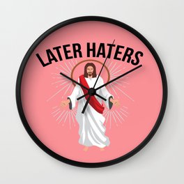 Funny Jesus Christian Quote Meme Later Haters Gift Wall Clock