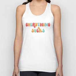 Everything Sucks Funny Offensive Quote Unisex Tank Top