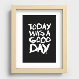 Today was a good day Recessed Framed Print