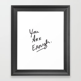 You are enough. Framed Art Print
