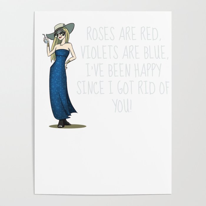 Roses Are Red Violets Are Blue Funny Woman Wisdom Poster By Dogboo Society6 The rose is red, the violet's blue, the honey's sweet, and so are you. roses are red violets are blue funny woman wisdom poster by dogboo