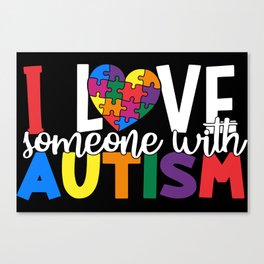 I Love Someone With Autism Canvas Print