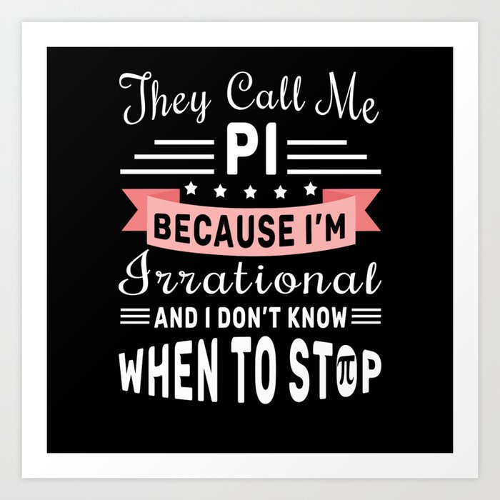 They Call Pi Irrational Math Geek Pi Day Art Print
