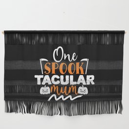 One Spooktacular Mum Funny Halloween Cool Wall Hanging