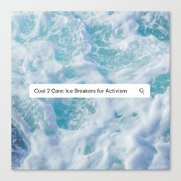 Cool 2 Care: Ice Breakers for Activism Search Bar Canvas Print