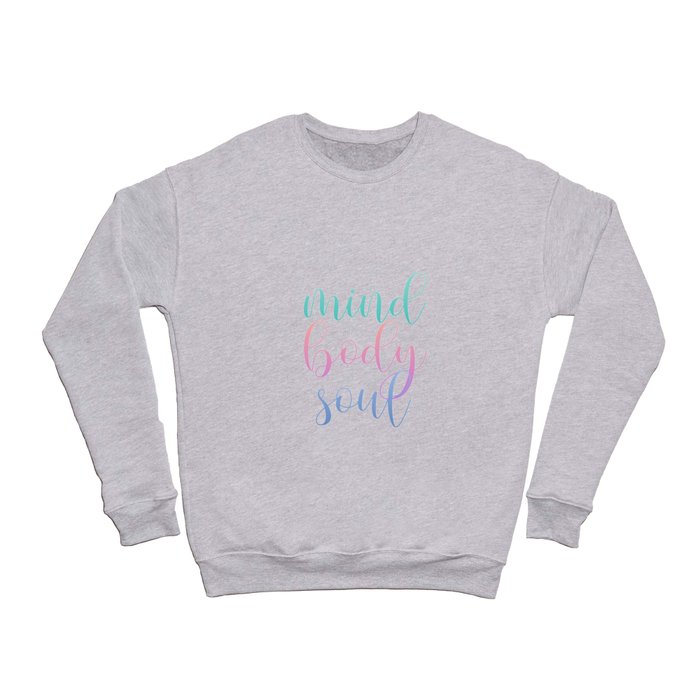Mind body soul motivational typography in soft colors Crewneck Sweatshirt