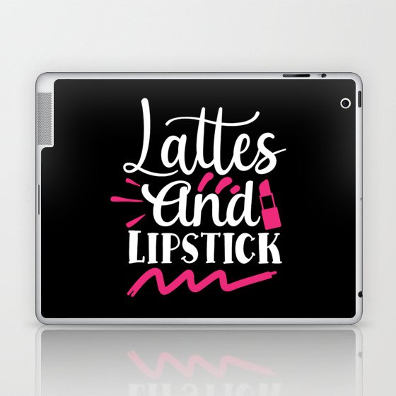 Lattes And Lipstick Beauty Makeup Quote Laptop & iPad Skin