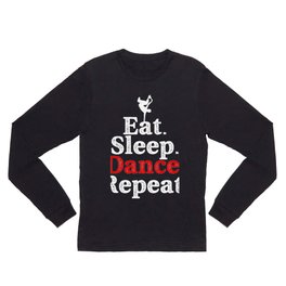 Eat Sleep Dance Shirt Hip Hop Long Sleeve T Shirt | Women, Happy, Kids, Men, Boys, Graphicdesign, Shirt, Repeat, Tee, Dancing 