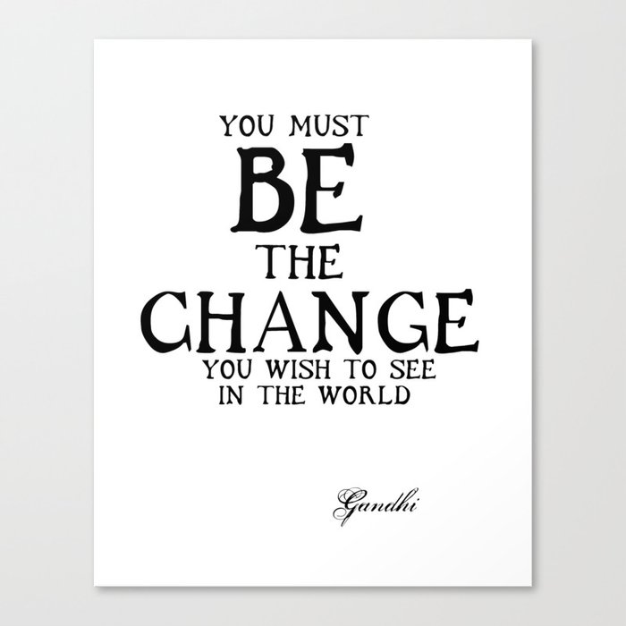 Be The Change Gandhi Inspirational Action Quote Canvas Print By Whimsywordz Society6
