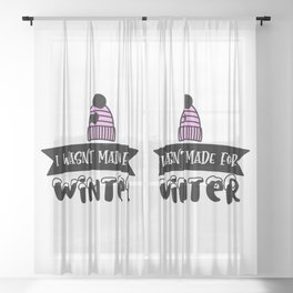 I Wasn't Made For Winter Sheer Curtain