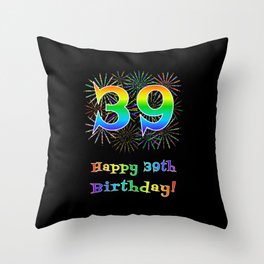 [ Thumbnail: 39th Birthday - Fun Rainbow Spectrum Gradient Pattern Text, Bursting Fireworks Inspired Background Throw Pillow ]