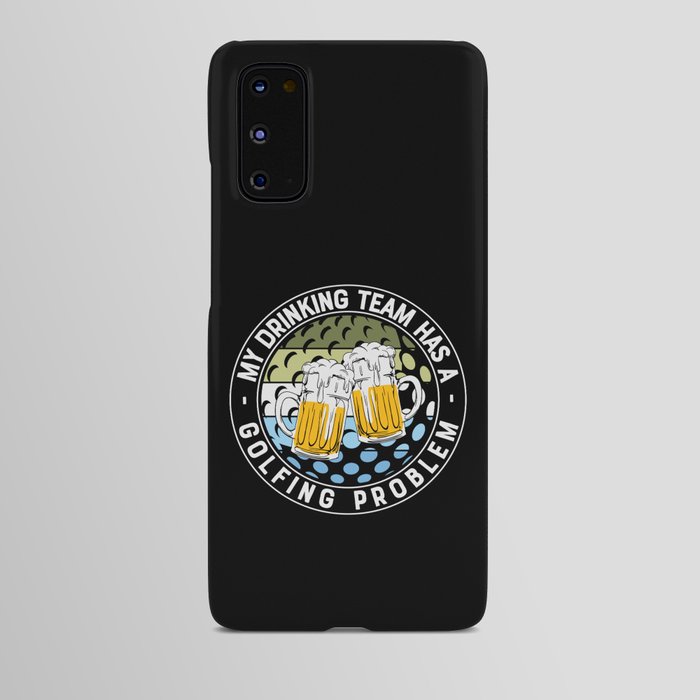 My Drinking Team Has A Golfing Problem Android Case