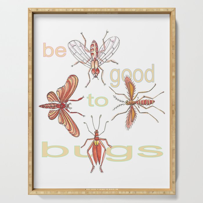 Be Good to Bugs Serving Tray