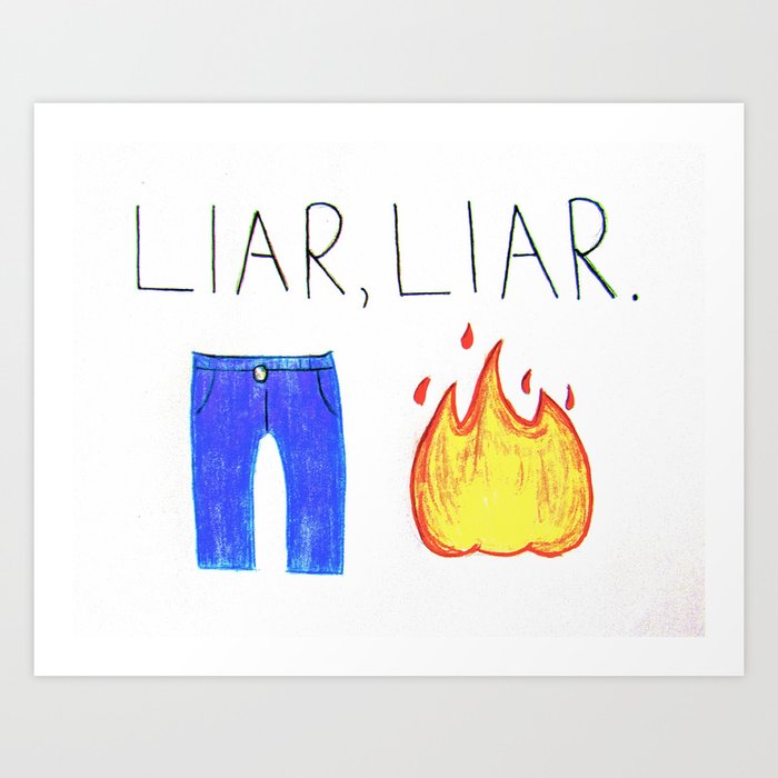 Liar Liar Pants On Fire Art Print By Sarah Ellen Society6