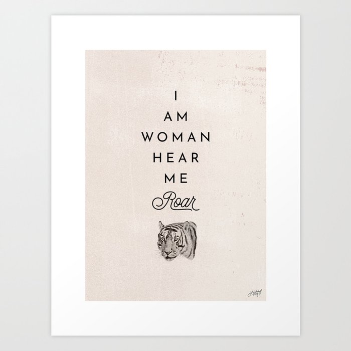 I Am Woman Hear Me Roar Art Print by Lindsey Kay Co.