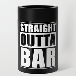 Straight Outta Bar Can Cooler