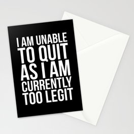 Unable To Quit Too Legit (Black & White) Stationery Card