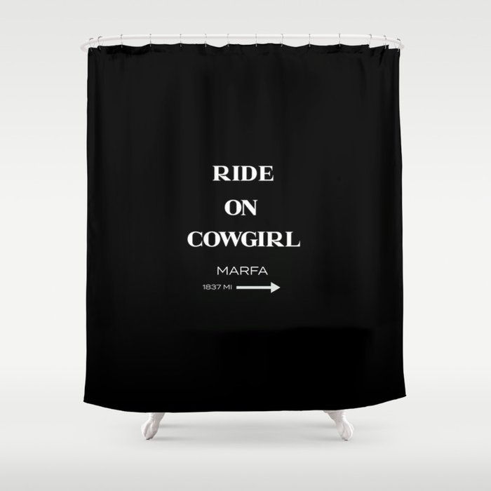 Cowgirl Ride On to Marfa Shower Curtain