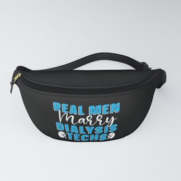 Dialysis Technician Real Men Marry Dialysis Techs Fanny Pack