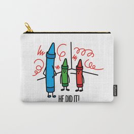 He did it - wasco crayons Carry-All Pouch