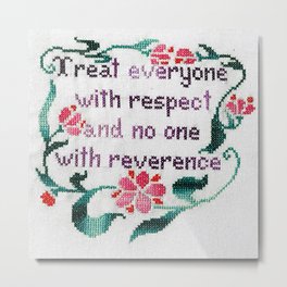 Treat everyone with respect and no one with reverence Metal Print | Purple, Graphicdesign, Reverence, Funny, Respect, Green, Wise, Quote, Saying, Adage 