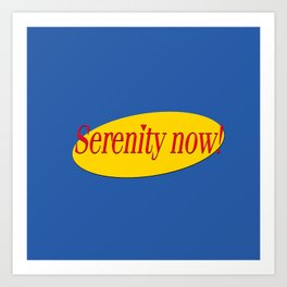 Seinfeld - Serenity Now Father Costanza Quote | art quote Art Print