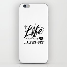 Life Dialysis + PCT Dialysis Nurse Tech Technician iPhone Skin
