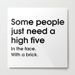 Some People Just Need a High Five Metal Print