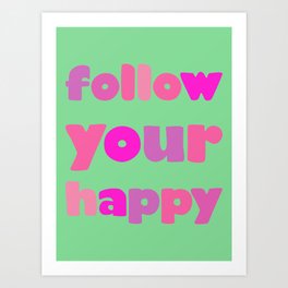 Follow your happy / Happiness remainder in bright green and pink / Honey Club Art Print