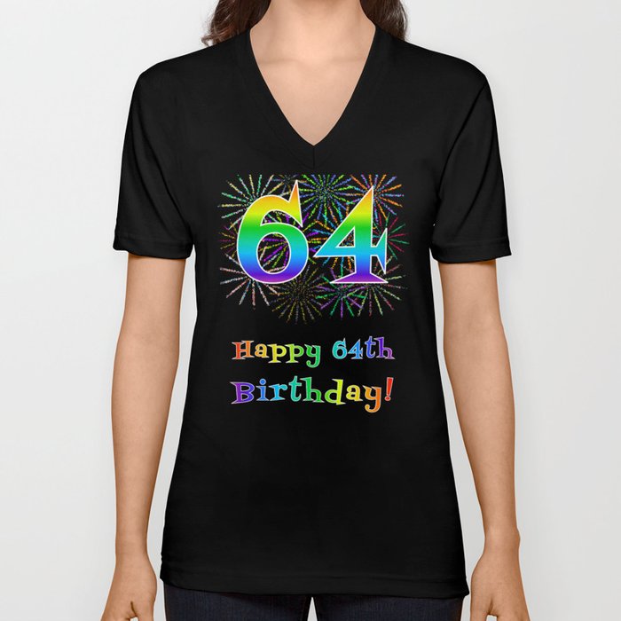 64th Birthday - Fun Rainbow Spectrum Gradient Pattern Text, Bursting Fireworks Inspired Background V Neck T Shirt