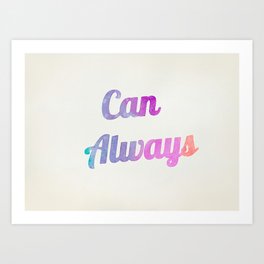 Can Always! Art Print