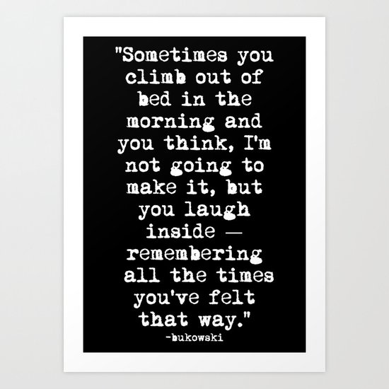 Charles Bukowski Typewriter White Font Quote Morning Art Print