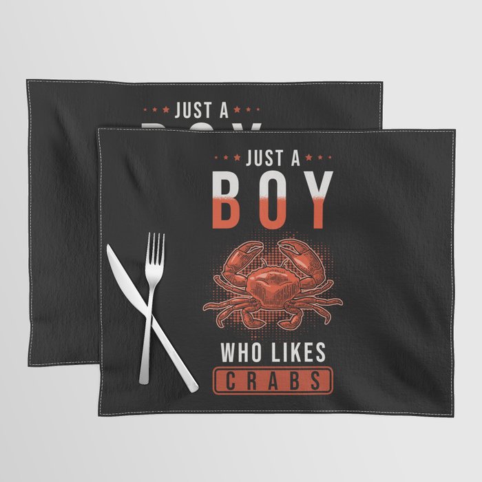 Just a boy who likes Crabs Placemat