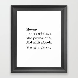 Never underestimate the power of a girl with a book. Framed Art Print