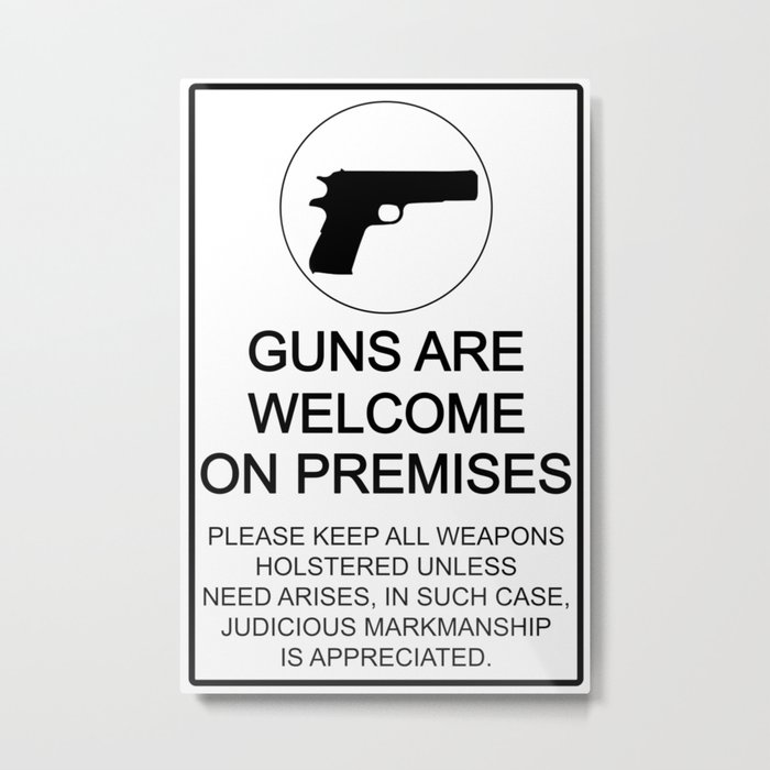 Guns Are Welcome Metal Print