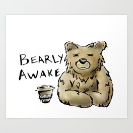 Bearly Awake Funny Pun Art Print