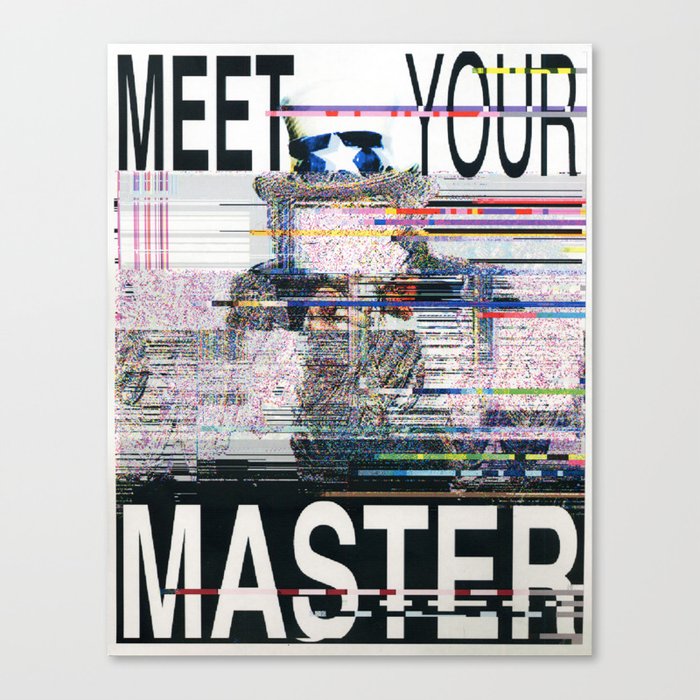 Meet Your Master Canvas Print