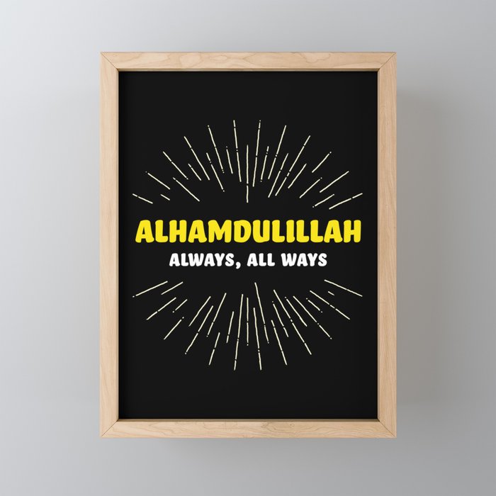 Alhamdulillah, Always, All Ways Framed Mini Art Print