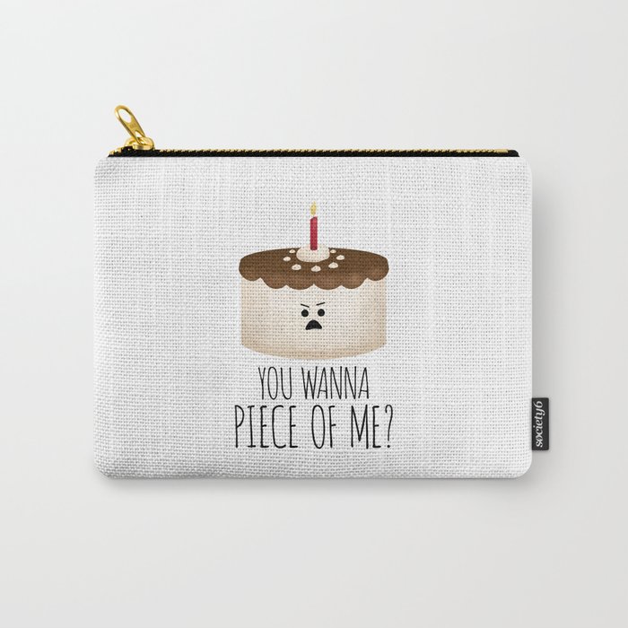 You Wanna Piece Of Me? Carry-All Pouch