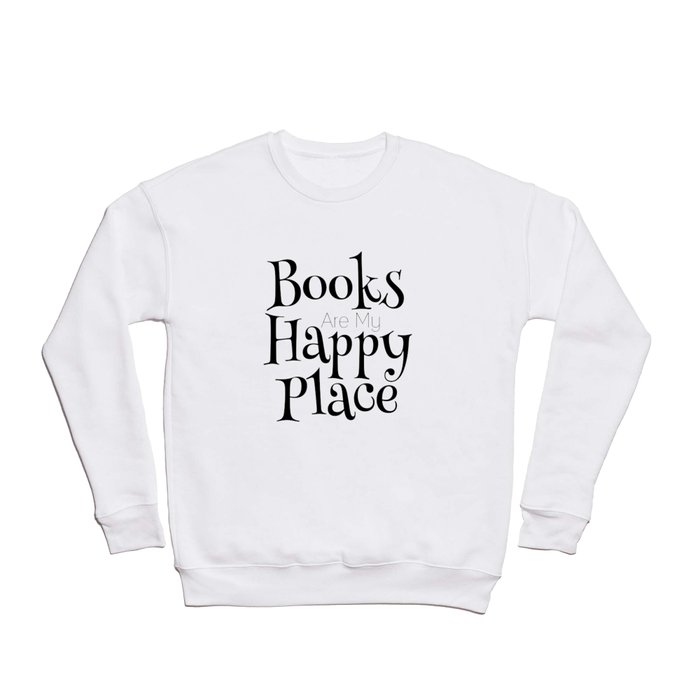 Books Are My Happy Place Crewneck Sweatshirt