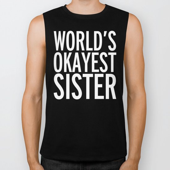 World's Okayest Sister Funny Quote Biker Tank